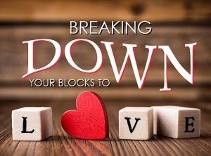 Breaking Down Your Blocks to Love