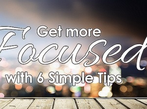 Increase Your Focus in 6 Simple Steps