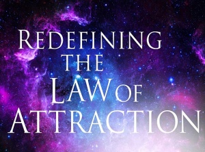 Redefining the Law of Attraction