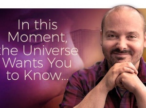 In this Moment, the Universe Wants You...