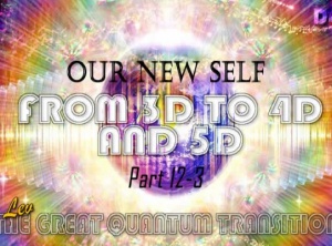 Our New Self - From 3D To 4D And 5D