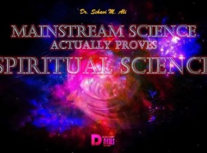 Mainstream Science Actually Proves Spiritual Science