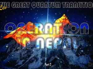 The Great Quantum Transition - Operation In Nepal: Part 2