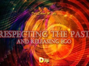 Respecting The Past And Releasing Ego
