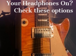 Want to Play an Electric Guitar with Your Headphones On? Check these options