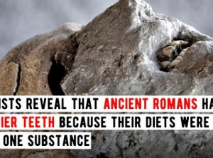 Scientists Reveal That Ancient Romans Had Healthier Teeth Because Their Diets Were Low In This One Substance