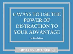 6 Ways To Use The Power Of Distraction To Your Advantage