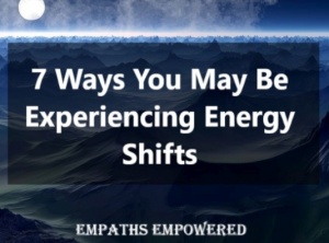 7 Ways You May Be Experiencing Energy Shifts