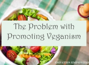 The Problem with Promoting Veganism