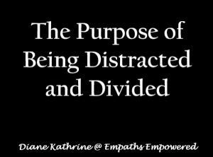 The Purpose of Being Distracted and Divided