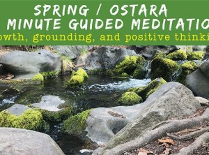 Spring/Ostara 10 Minute Guided Meditation For Growth, Grounding & Positive Thinking