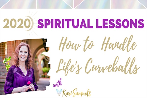 2020 Spiritual Lessons - How to Handle Life’s Curveballs
