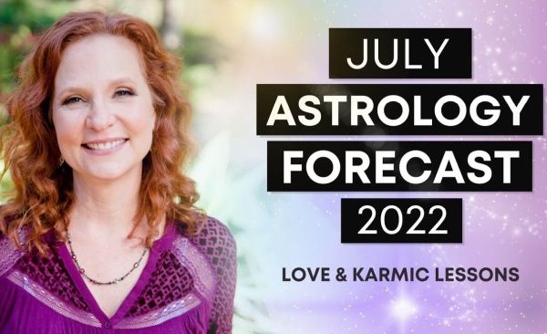 July 2022 Astrology Forecast: Love & Karmic Lessons