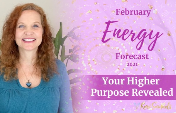 February Energy Forecast - Your Higher Purpose Revealed!