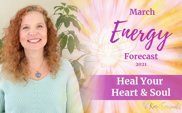 March Energy Forecast - Heal Your Heart & Soul March Energy Forecast - Heal Your Heart & Soul