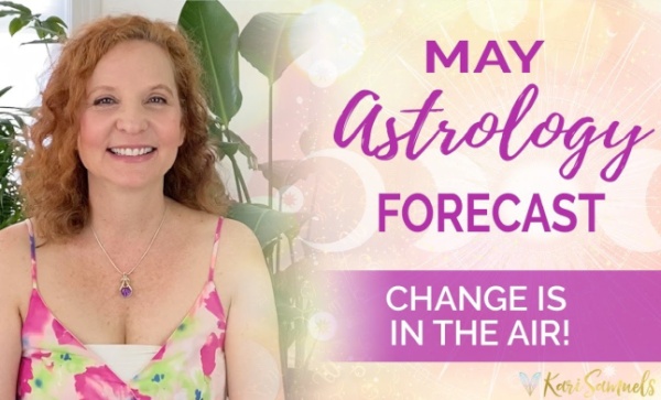 May 2021 Astrology Forecast - CHANGE IS IN THE AIR!