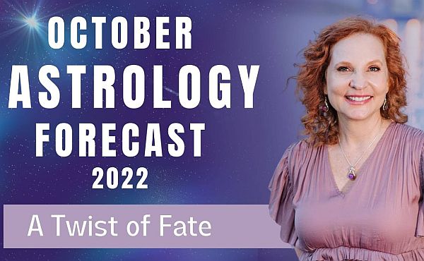 October 2022 Astrology Forecast - A Twist of Fate!