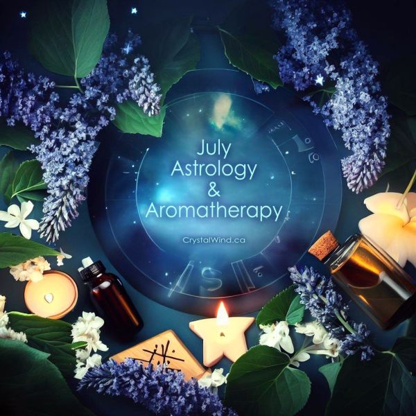 July Astrology & Aromatherapy July Astrology & Aromatherapy
