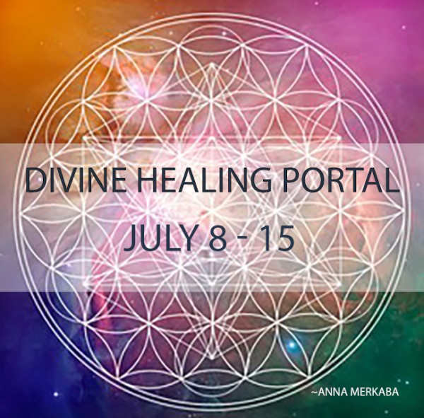 Urgent! Divine Healing Portal - July 8 - July 15th!