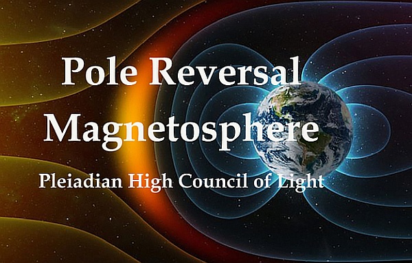 POLE REVERSAL - IMPORTANT MESSAGE - Magnetosphere - Pleiadean Council