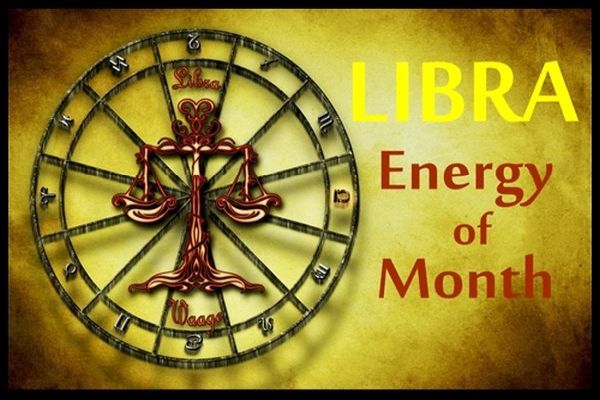LIBRA ~ Energy of the Month LIBRA ~ Energy of the Month