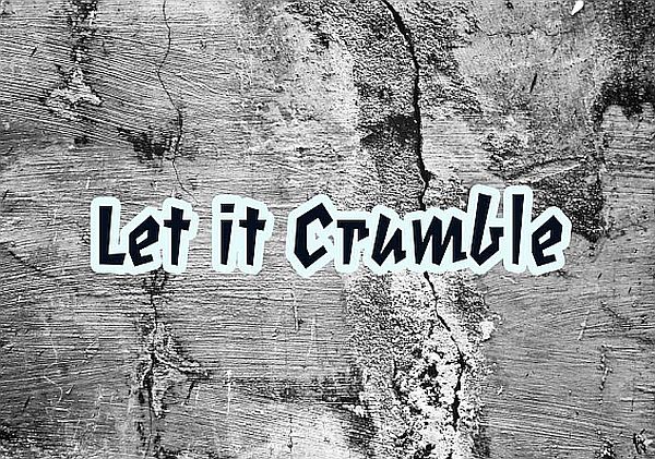 Let It Crumble