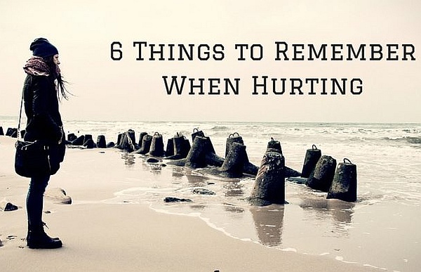 6 Things to Remember When Hurting