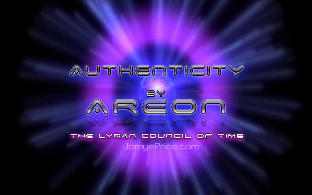 Authenticity by Areon and The Lyran Council of Time authenticity channeling areon lyra council jamye price