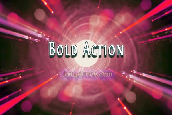 Bold Action ~ Weekly LightBlast
