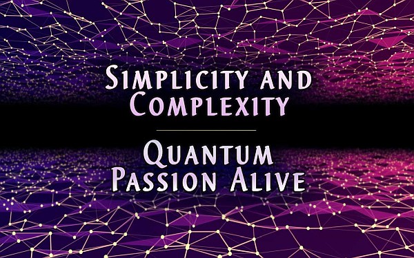 Simplicity and Complexity: Quantum Passion Alive – Dionysus, Pythagoras and Melchizedek Simplicity and Complexity: Quantum Passion Alive – Dionysus, Pythagoras and Melchizedek