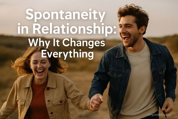 Spontaneity in Relationship: Why It Changes Everything Spontaneity in Relationship: Why It Changes Everything