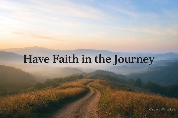 Have Faith in the Journey: Embrace Change and Transformation Have Faith in the Journey: Embrace Change and Transformation