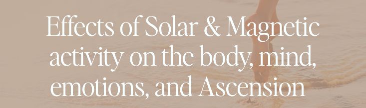How Solar and Magnetic Energy Affect You and Ascension