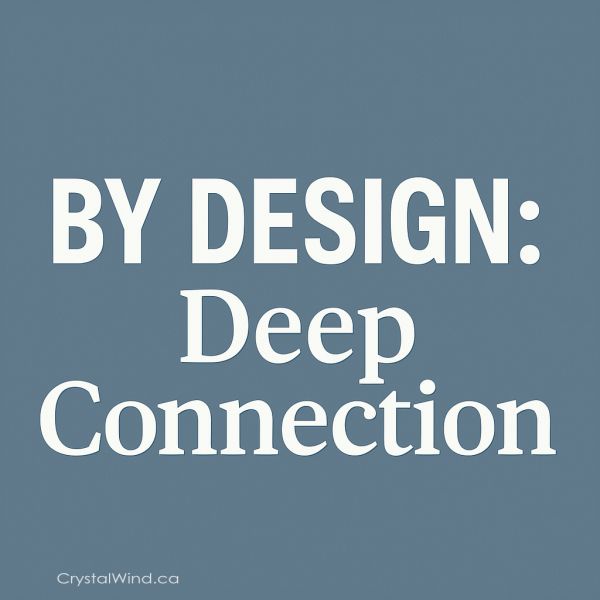 By Design: Deep Connection