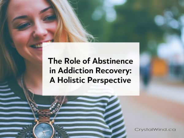 The Role of Abstinence in Addiction Recovery: A Holistic Perspective