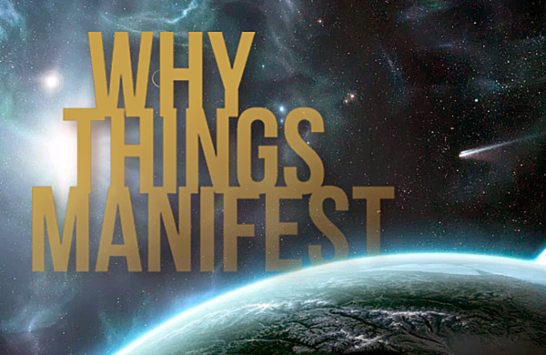 Why Things Manifest Why Things Manifest