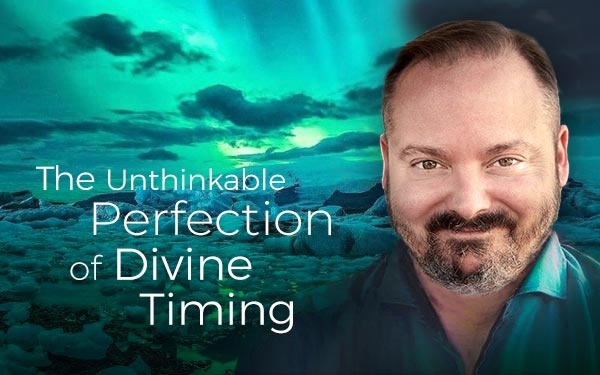 The Unthinkable Perfection of Divine Timing