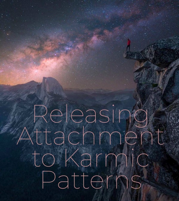 Releasing Attachment to Karmic Patterns