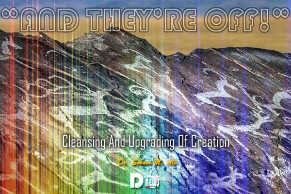 And They’re Off! - Cleansing And Upgrading Of Creation And They’re Off! - Cleansing And Upgrading Of Creation