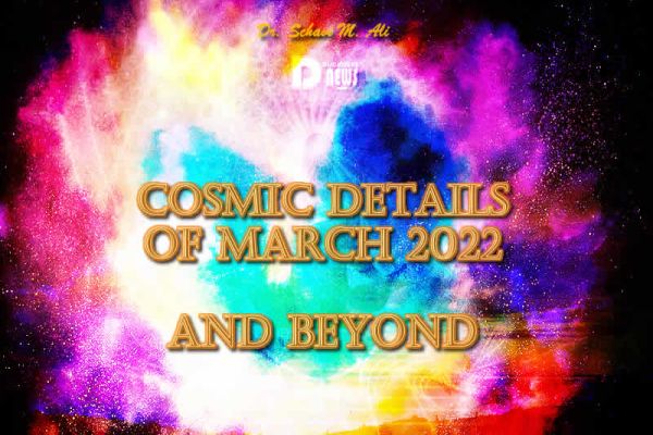 Cosmic Details Of March 2022