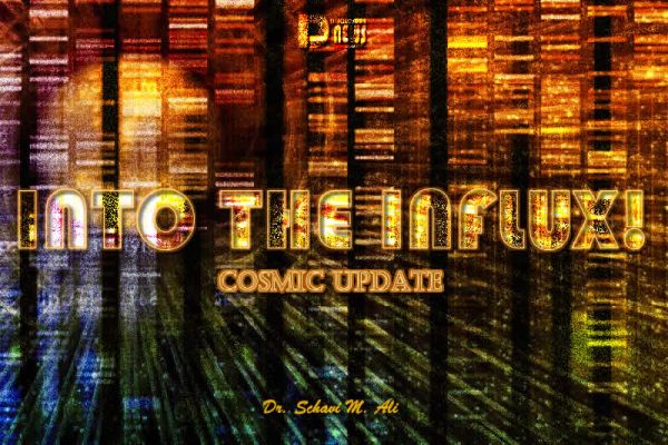 Into The Influx! - Cosmic Update Into The Influx! - Cosmic Update
