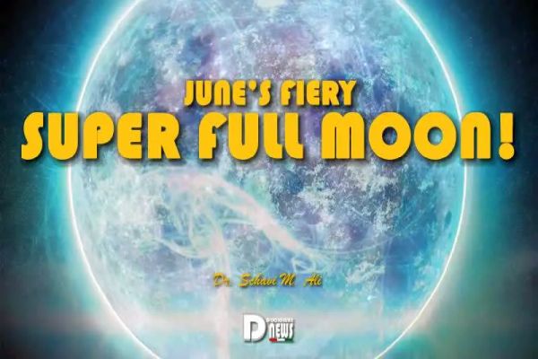 June’s Fiery Super Full Moon! June’s Fiery Super Full Moon!