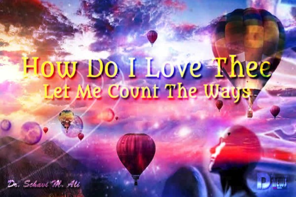 How Do I Love Thee - Let Me Count The Ways How Do I Love Thee - Let Me Count The Ways
