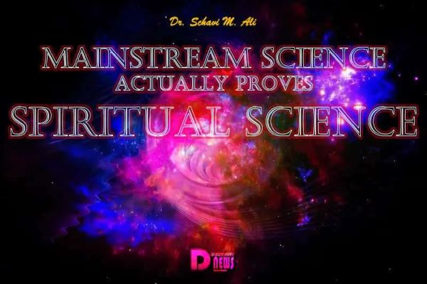Mainstream Science Actually Proves Spiritual Science Mainstream Science Actually Proves Spiritual Science