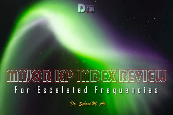 Major Kp Index Review For Escalated Frequencies Major Kp Index Review For Escalated Frequencies