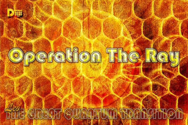 The Great Quantum Transition: Operation The Ray The Great Quantum Transition: Operation The Ray