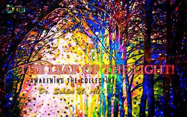 The Leap Of The Light! - Awakening The Collective! The Leap Of The Light! - Awakening The Collective!