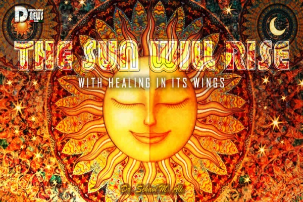 The Sun Will Rise With Healing In Its Wings The Sun Will Rise With Healing In Its Wings