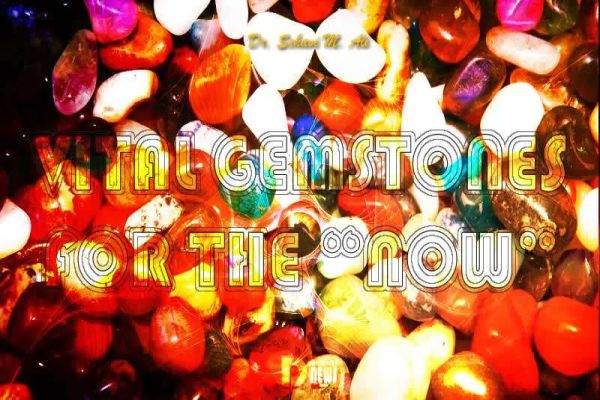 Vital Gemstones For The Now Vital Gemstones For The Now