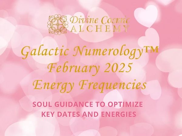 February 2025 Galactic Numerology™ Energy Frequencies February 2025 Galactic Numerology™ Energy Frequencies